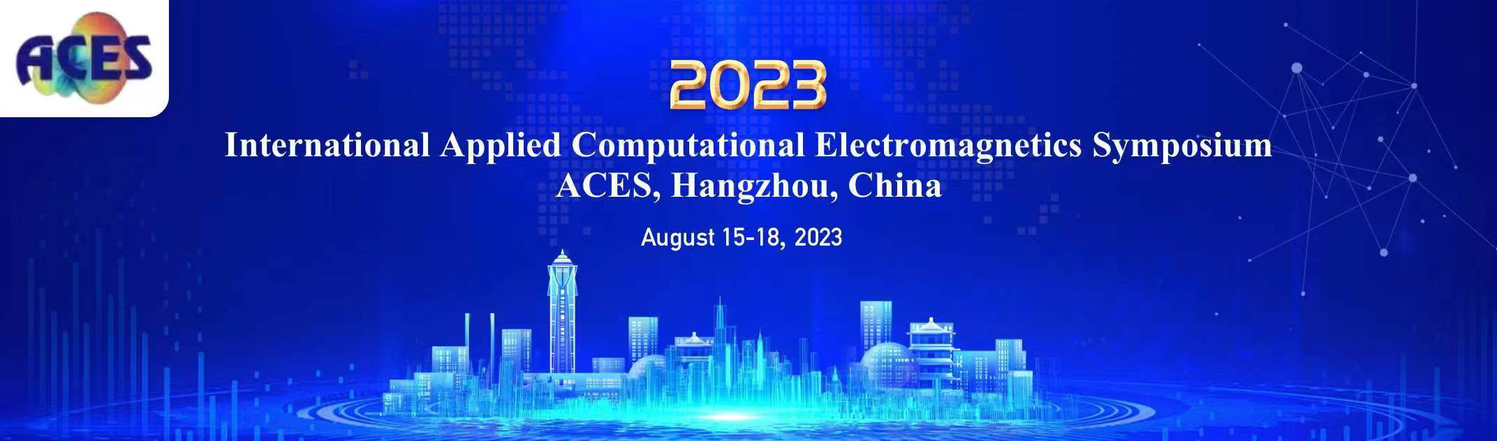 2023 International Applied Computational Electromagnetics Society (ACES- China) Symposium